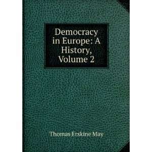    Democracy in Europe A History, Volume 2 Thomas Erskine May Books