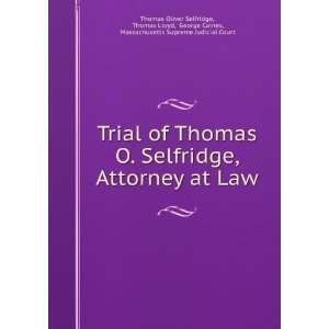  Trial of Thomas O. Selfridge, Attorney at Law Thomas 