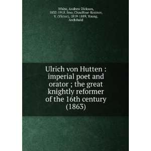  Ulrich von Hutten  imperial poet and orator ; the great 