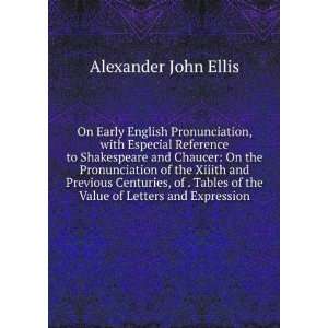 On Early English Pronunciation, with Especial Reference to Shakespeare 