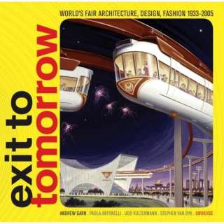 to Tomorrow History of the Future, Worlds Fair Architecture, Design 