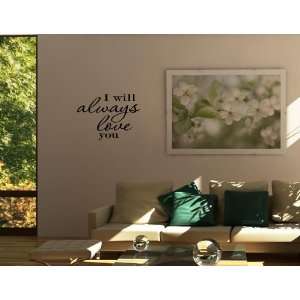  I WILL ALWAYS LOVE YOU Vinyl wall quotes and sayings home 
