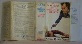 The CASE BOOK of SHERLOCK HOLMES 1st 1927 in RARE d/w Arthur Conan 