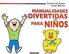 Manualidades divertidas para ninos/ 101 Great Gifts from Kids by Anne 