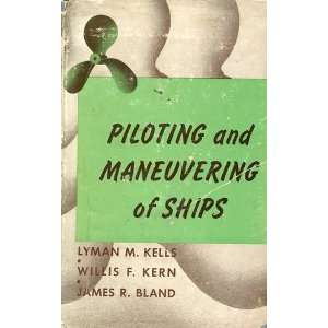 Piloting and Maneuvering of Ships lyman kells  Books