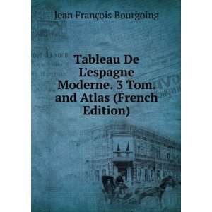  Tableau De Lespagne Moderne. 3 Tom. and Atlas (French 
